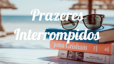 Prazeres interrompidos